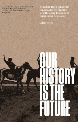 Nick Estes - Our History Is the Future, Inbunden