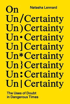 Natasha Lennard - On Un/Certainty, Inbunden