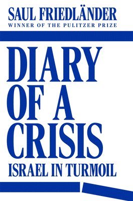 Saul Friedländer - Diary of a Crisis, Inbunden