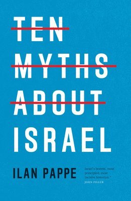 Ilan Pappe - Ten Myths About Israel, Häftad