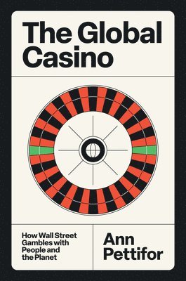 Ann Pettifor - Global Casino, Inbunden