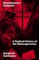 Benjamin Kohlmann - Revolutionary Subjects, Häftad