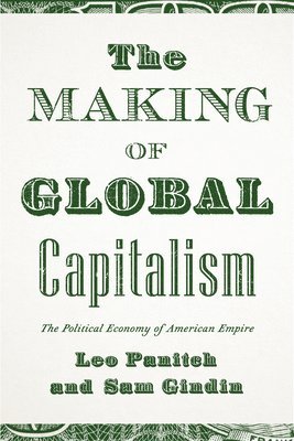 Leo Panitch, Sam Gindin - Making of Global Capitalism, Häftad