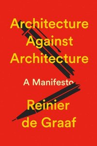 bokomslag Architecture Against Architecture