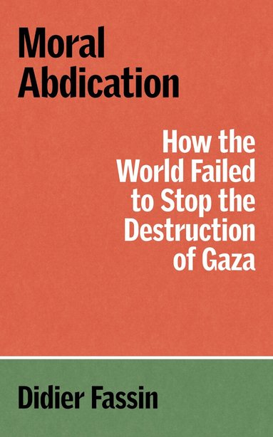 Didier Fassin - Moral Abdication, Häftad