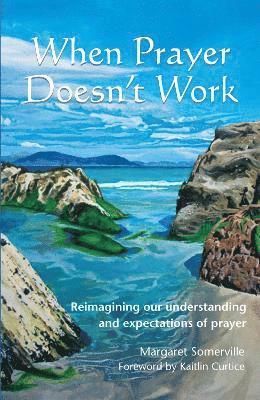 Margaret Somerville - When Prayer Doesn't Work, Häftad