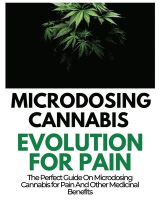 bokomslag Microdosing Cannabis Evolution for Pain