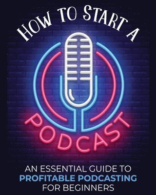 bokomslag How to Start a Podcast