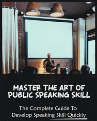 bokomslag Master The Art of Public Speaking Skill