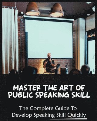 bokomslag Master The Art of Public Speaking Skill