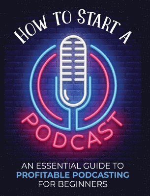 bokomslag How to Start a Podcast