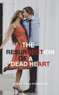 bokomslag The resurrection of a dead heart
