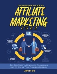 bokomslag The Beginner's Guide to Affiliate Marketing 2022