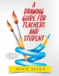 bokomslag A Drawing Guide for Teachers and Students 2022