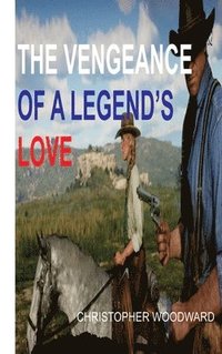 bokomslag The Vengeance of a Legend's Love