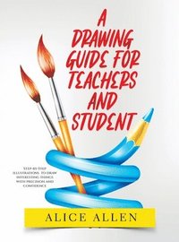 bokomslag A Drawing Guide for Teachers and Students 2022