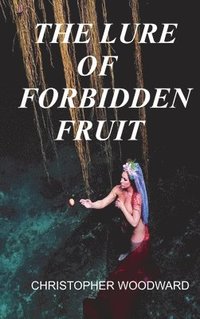bokomslag The Lure of Forbidden Fruit