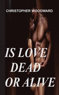 bokomslag Is Love Dead or Alive