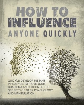 How to Influence Anyone Quickly 1