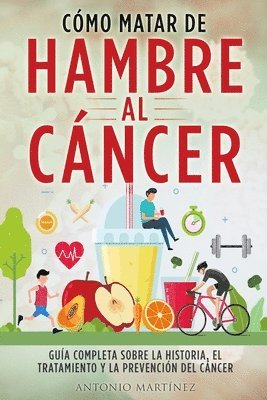 Antonio Martínez - Cómo Matar de Hambre Al Cáncer, Häftad