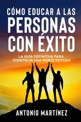 Antonio Martínez - Cómo Educar a Las Personas Con Éxito, Häftad