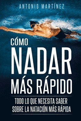 Antonio Martínez - Cómo Nadar Más Rápido, Häftad