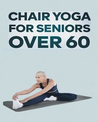 bokomslag Chair Yoga for Seniors Over 60