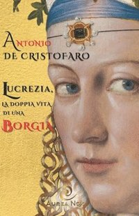 bokomslag Lucrezia, la doppia vita di una Borgia