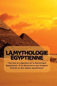bokomslag La Mythologie Gyptienne