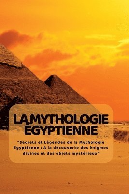 bokomslag La Mythologie Gyptienne