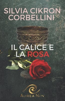 Il Calice e la Rosa 1