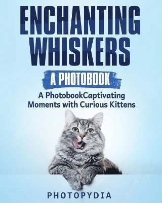 Photopydia, Photopydia, - Enchanting Whiskers - A Photobook, Häftad