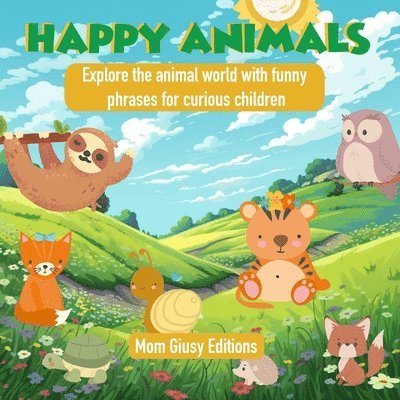 Happy Animals: Explore the animal world with funny phrases for curious children 1