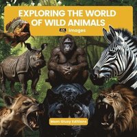 bokomslag EXPLORING THE WORLD OF WILD ANIMALS (4k images)