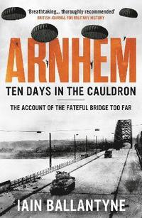 bokomslag Arnhem: Ten Days in the Cauldron