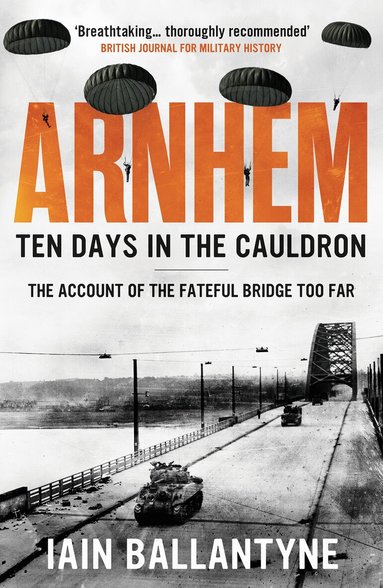 Iain Ballantyne - Arnhem: Ten Days in the Cauldron, Häftad