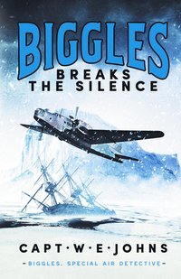 bokomslag Biggles Breaks the Silence