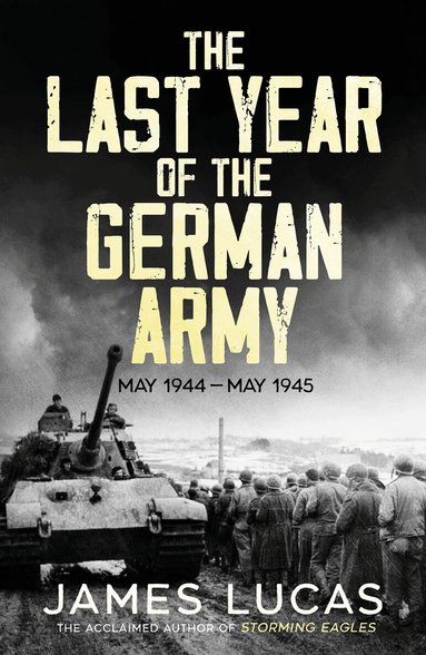 James Lucas - Last Year of the German Army, Häftad