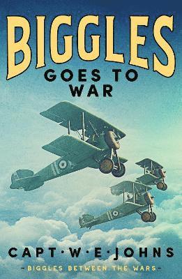 Captain W. E. Johns - Biggles Goes to War, Inbunden