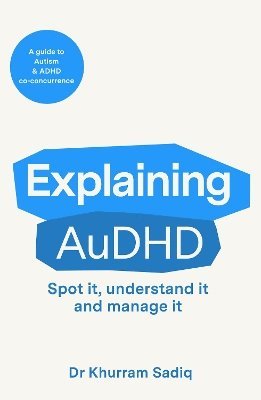 Khurram Sadiq, Dr Khurram Sadiq - Explaining AuDHD, Häftad