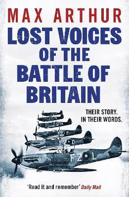 Max Arthur - Lost Voices of the Battle of Britain, Häftad
