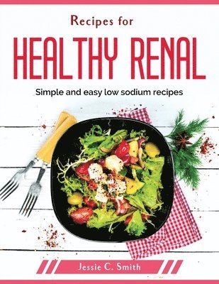 Jessie C Smith - RECIPES FOR HEALTHY RENAL, Häftad