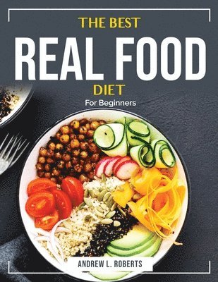 Andrew L Roberts - REAL FOOD DIET, Häftad