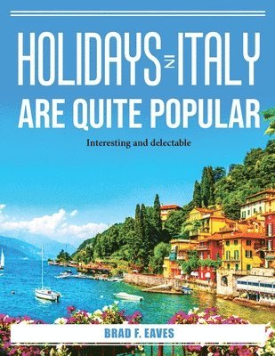 HOLIDAYS IN ITALY ARE QUITE PO