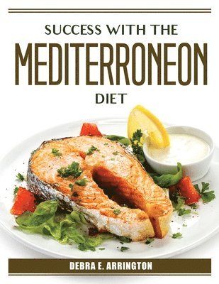 Debra E Arrington - SUCCESS W/THE MEDITERRONEON DI, Häftad