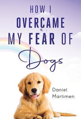 bokomslag How I Overcame My Fear Of Dogs