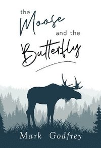 bokomslag The Moose And The Butterfly