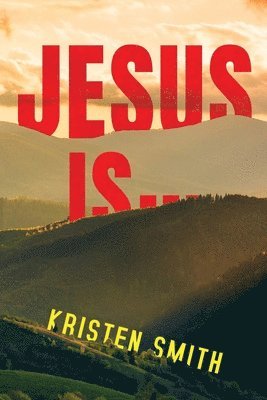 Kristen Smith - Jesus Is..., Häftad