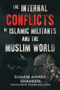 bokomslag Internal Conflicts of Islamic Militants and the Muslim World