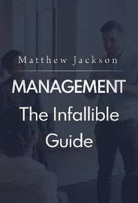 bokomslag Management: The Infallible Guide